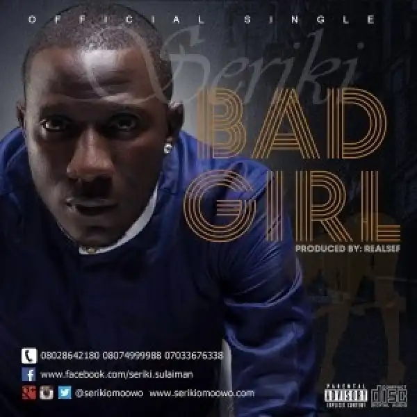 Seriki - Bad Girl (ft. Sugarbana)