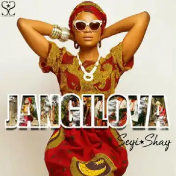 Seyi Shay - Jangilova