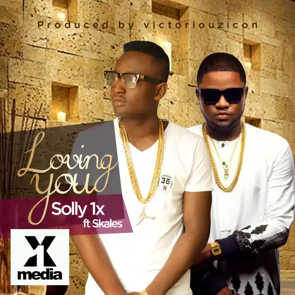 Solly 1x - Loving You Ft. Skales