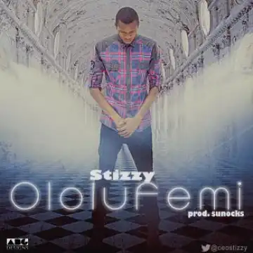 Stizzy - Ololufemi
