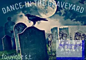 Story: Dance In The Graveyard [COMPLETED] Season 1