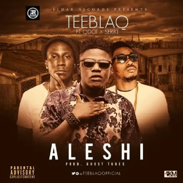 Tee Blaq - Aleshi (Freestyle) Ft. Q-Dot & Seriki