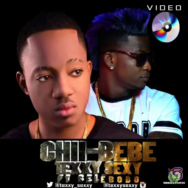 Texxy - Chiibebe Ft Selebobo (@taxy66, @selebobo)