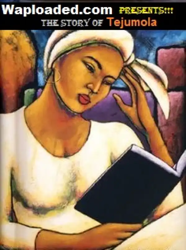 The Story Of Tejumola [COMPLETED]