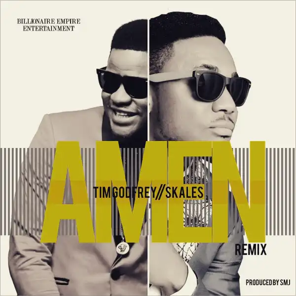 Tim Godfrey - Amen(Remix) ft Skales