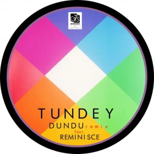 Tundey - DunDu RMX Ft. Reminisce