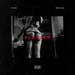 Tyga - Pleazer Ft. Boosie Badazz