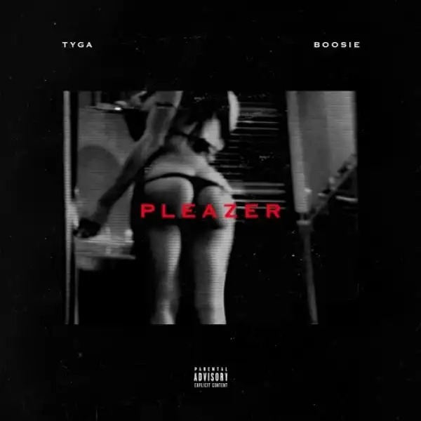 Tyga - Pleazer Ft. Boosie Badazz