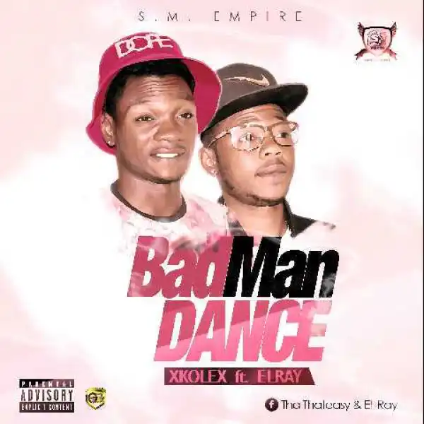 Xkolex(Thateasy) - BadMan Dance Ft. El_Ray