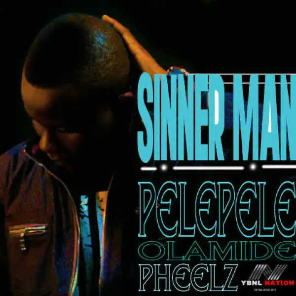 YBNL ft Olamide - SINNERMAN