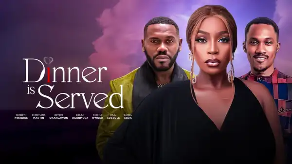 Dinner Is Served (2025 Nollywood Movie)