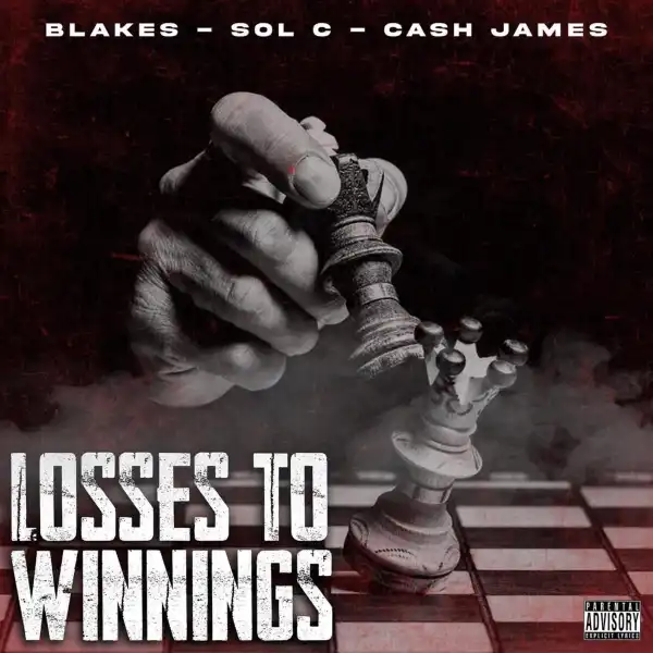Blakes Ft. Sol C & Cash James – Losses To Winnings