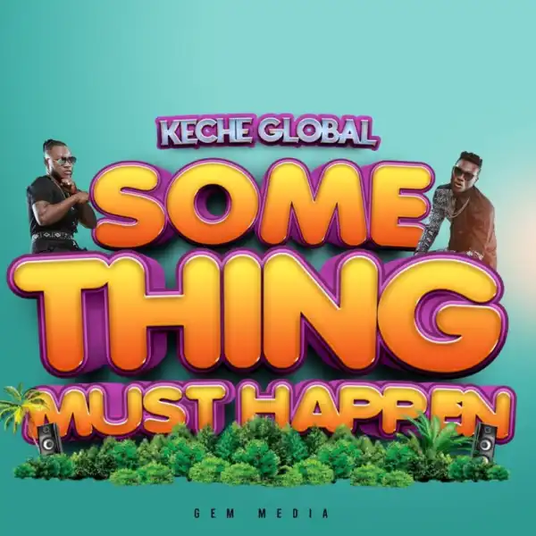 Keche – Something Must Happen