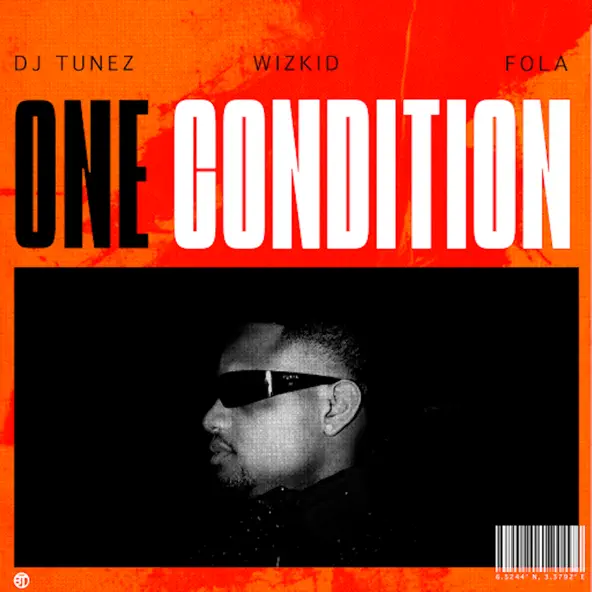 DJ Tunez – One Condition ft. Wizkid, Fola
