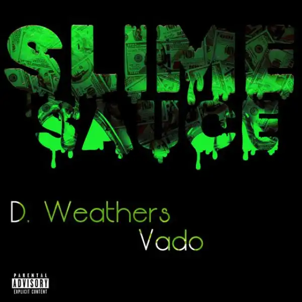 D. Weathers & Vado – Slime Sauce (Instrumental)