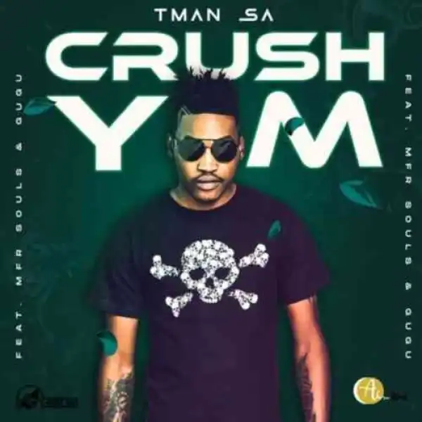 T-Man SA – Crush ft. MFR Souls & Gugu