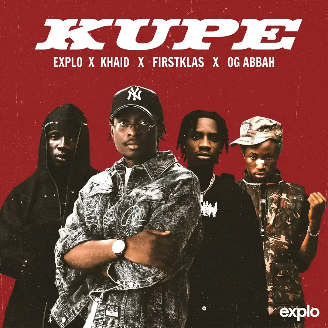 Explo – KUPE ft. KHAID, Firstklaz & OG Abbah