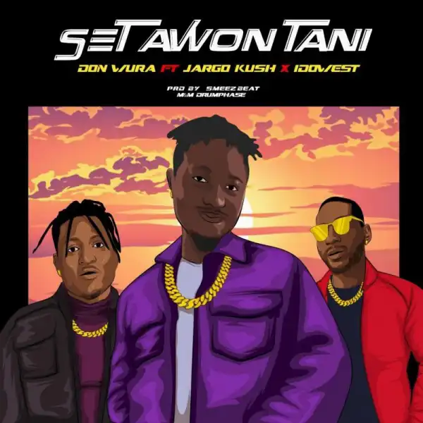 Don Wura – Set Awon Tani Ft. Idowest & Jargo Kush