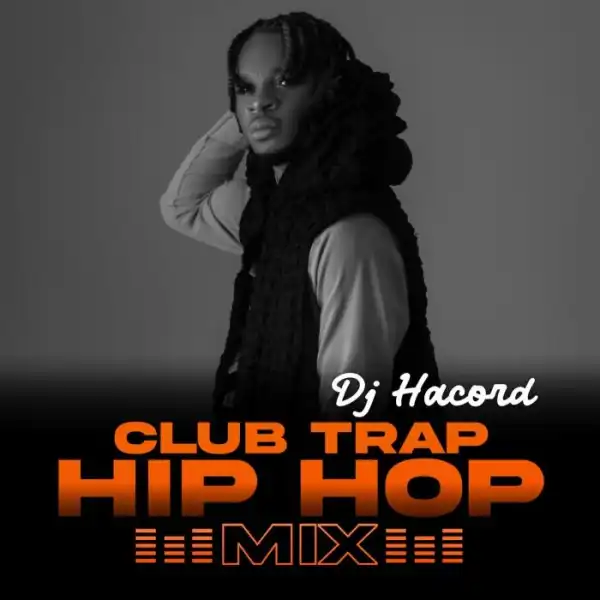 DJ Hacord – Club Trap Hip Hop Mix