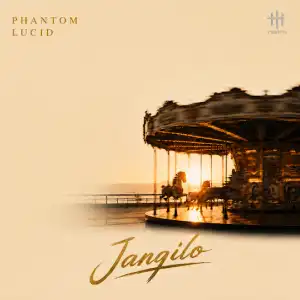 Phantom ft. Lucid – JANGILO