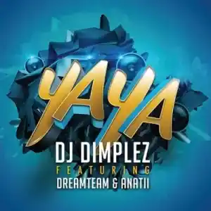DJ Dimplez – Yaya ft DreamTeam & Anatii