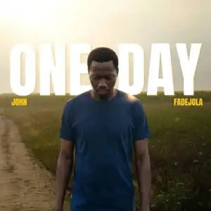 John Fadejola – One Day