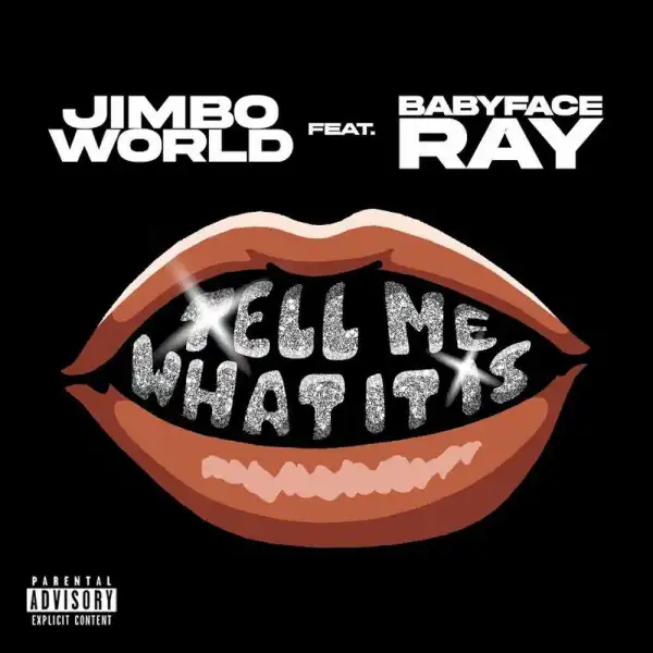 Jimbo World Ft. Babyface Ray – Tell Me What It Is