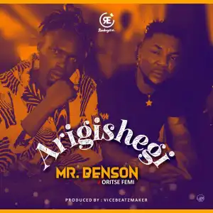 Mr Benson Ft. Oritse Femi – Arigishegi