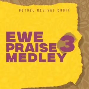 Bethel Revival Choir – Ewe Praise Medley 3