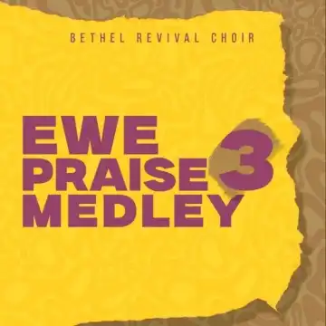 Bethel Revival Choir – Ewe Praise Medley 3