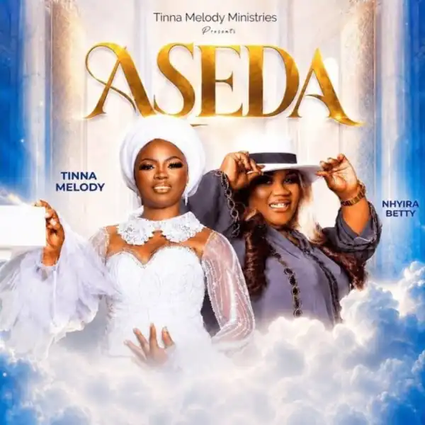 Tinna Melody – Aseda Ft. Nhyira Betty
