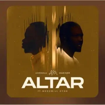 Ademola Makinde – Altar Ft. Godswill Oyor