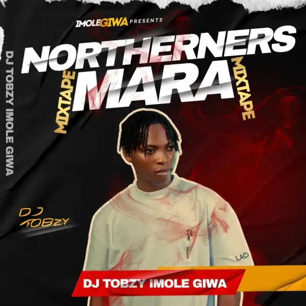 DJ Tobzy Imole Giwa – Northerners Mara Mix
