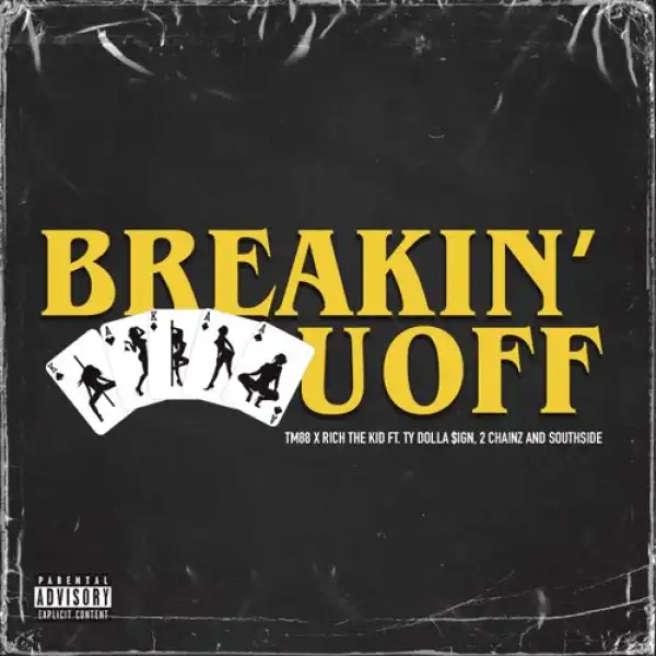 TM88 & Rich The Kid – Breakin’ U Off