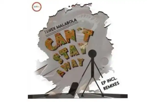 Tswex Malabola & Crispy – Can’t Stay Away (Original Mix)