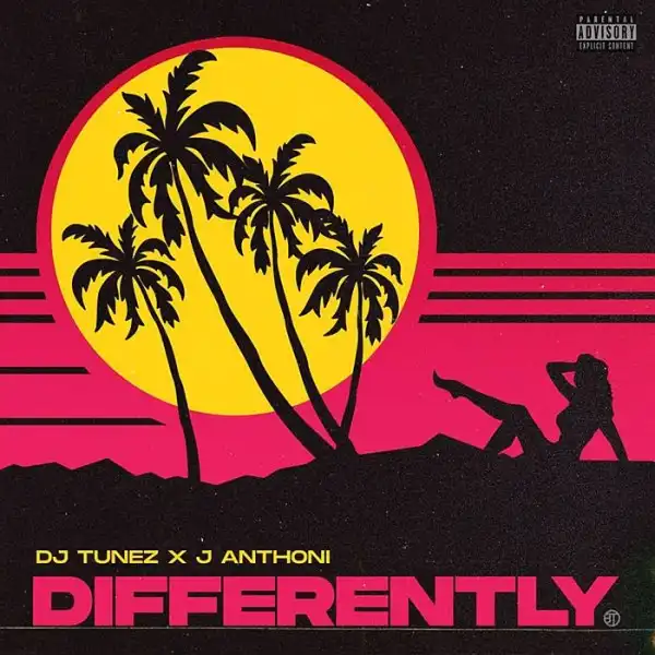 DJ Tunez Ft. J. Anthoni – Differently