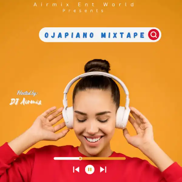 DJ Airmix – OJAPIANO MIXTAPE