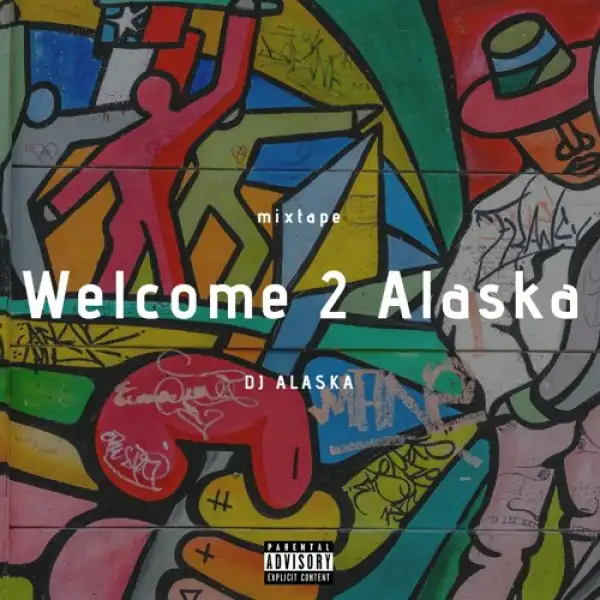 DJ Alaska – Welcome 2 Alaska (Mixtape)