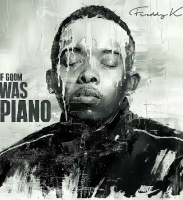 Freddy K – If Gqom Was Piano (Album)