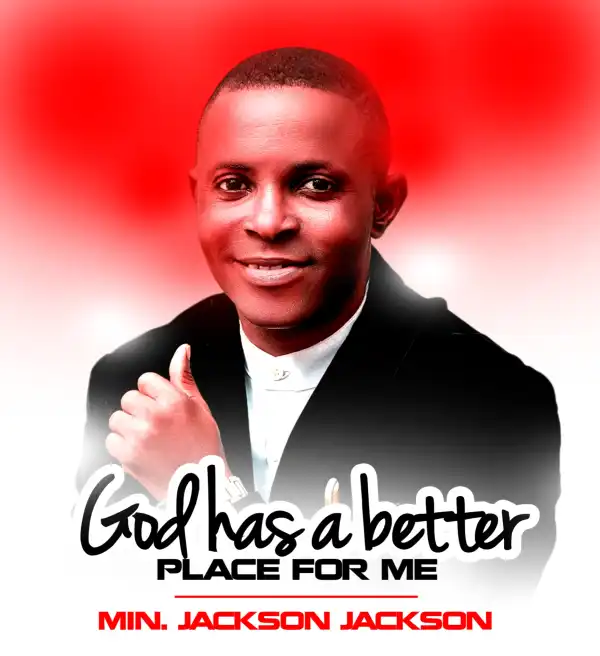 Min. Jackson Jackson – God Has a Better Place for Me