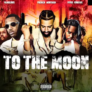Fabolous – To The Moon ft. French Montana & Fivio Foreign