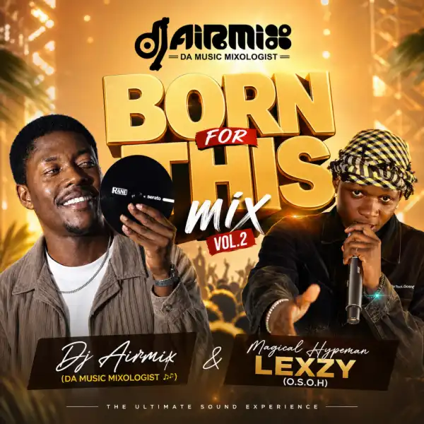 Dj Airmix & Magical Hypeman Lexzy – Born For This Mix vol.2