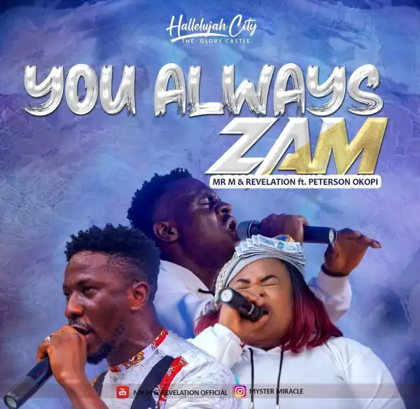 Mr M & Revelation – You Always Zam Ft. Okopi Peterson