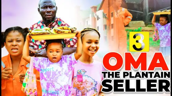 Oma The Plantain Seller Season 3