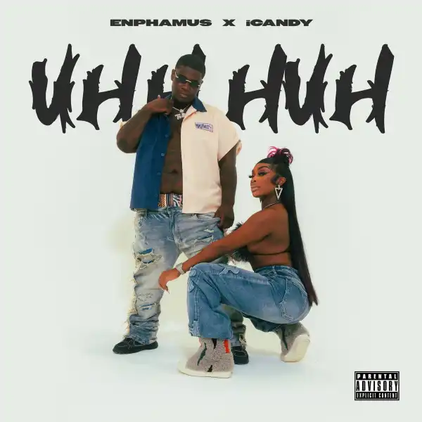 Enphamus Ft. ICandy – Uh Huhh