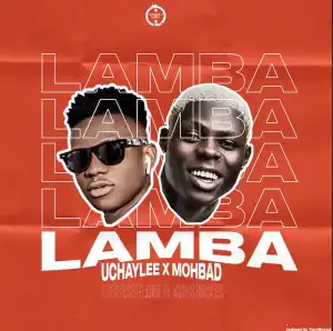 UchayLee Ft. Mohbad – Lamba