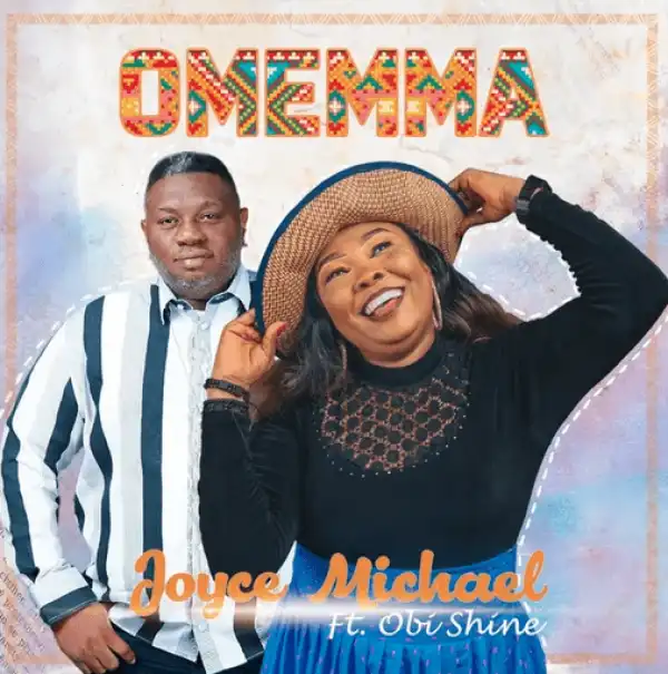 Joyce Michael – Omemma ft. Obishine