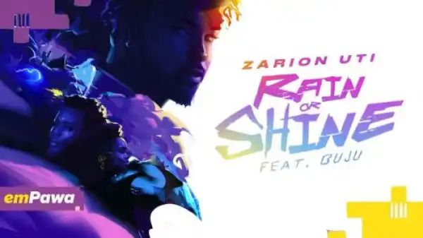 Zarion Uti Ft. Buju – Rain or Shine