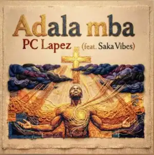PC Lapez - Adala Mba ft. Saka Vibes