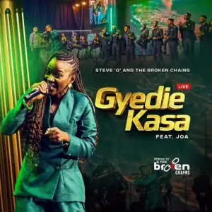Steve O & The Broken Chains – Gyedie Kasa Ft. JOA